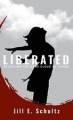 Liberated: Releasing The Dark Cloud Of Shame By Jill E. Schultz Hardcover Book