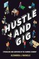 Hustle And Gig: Struggling And Surviving In The Sharing Economy. Ravene Pb**