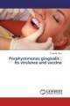 Porphyromonas Gingivalis : Its Virulence And Vaccine  4958