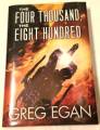 The Four Thousand, The Eight Hundred By Greg Egan, Subterranean Press 2016